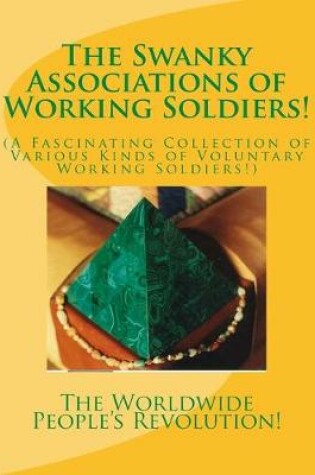 Cover of The Swanky Associations of Working Soldiers!