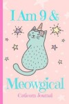 Book cover for Caticorn Journal I Am 9 & Meowgical