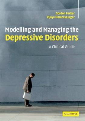 Book cover for Modelling and Managing the Depressive Disorders: A Clinical Guide
