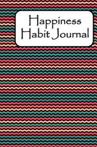 Cover of Happiness Habit Journal