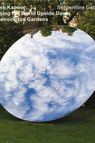 Cover of Anish Kapoor: Turning the World Upside Down