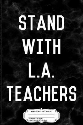 Cover of Stand with La Los Angeles Teachers Composition Notebook