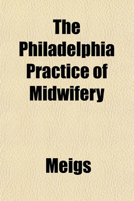 Book cover for The Philadelphia Practice of Midwifery