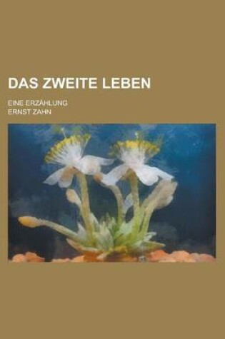 Cover of Das Zweite Leben; Eine Erzahlung