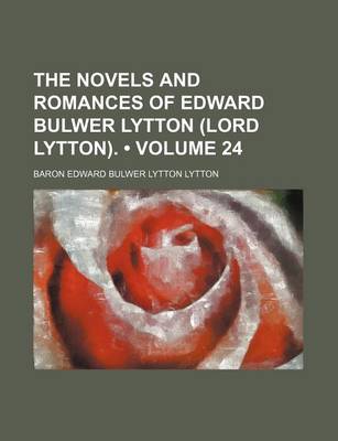 Book cover for The Novels and Romances of Edward Bulwer Lytton (Lord Lytton). (Volume 24)