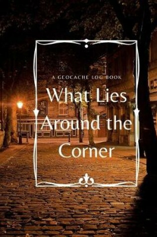 Cover of What Lies Around The Corner