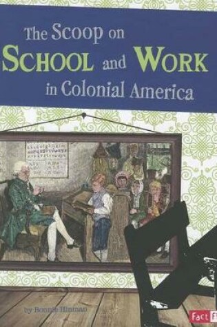 Cover of Scoop on School and Work in Colonial America (Life in the American Colonies)