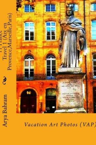 Cover of 11 France Travel 1 (Aix en Provence, Marseille, Paris)