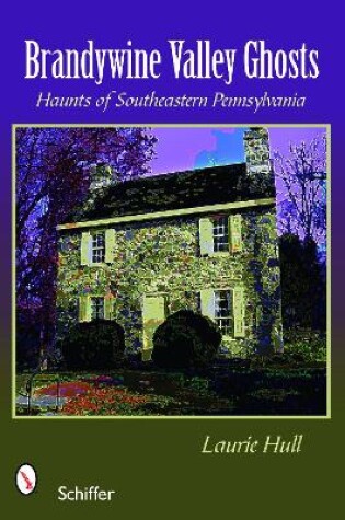 Cover of Brandywine Valley Ghts: Haunts of Southeastern Pennsylvania