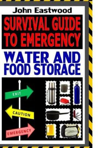 Cover of Survival Guide to Emergency Water and Food Storage