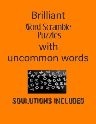 Book cover for Brilliant Word Scramble Puzzles with Uncommon words - Solutions included