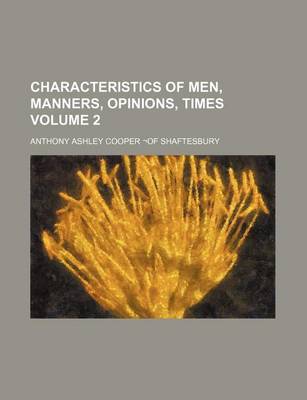 Book cover for Characteristics of Men, Manners, Opinions, Times Volume 2