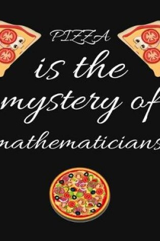 Cover of PIZZA is the mystery of mathematicians