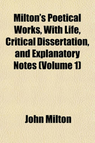 Cover of Milton's Poetical Works, with Life, Critical Dissertation, and Explanatory Notes (Volume 1)