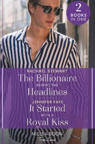Cover of The Billionaire Behind The Headlines / It Started With A Royal Kiss