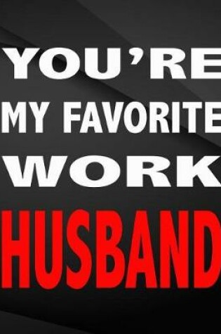 Cover of You're my favorite work husband.