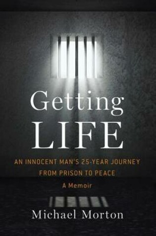 Cover of Getting Life: An Innocent Man's 25-Year Journey from Prison to Peace