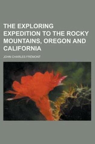 Cover of The Exploring Expedition to the Rocky Mountains, Oregon and California