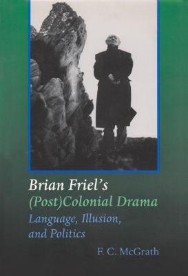Cover of Brian Friel's (Post) Colonial Drama