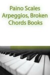 Book cover for Paino Scales, Arpeggios, Broken Chords Books