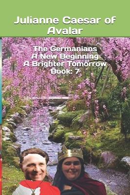 Cover of The Germanians A New Beginning A Brighter Tomorrow Book