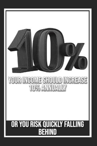 Cover of Your Income Should Increase 10% Annually