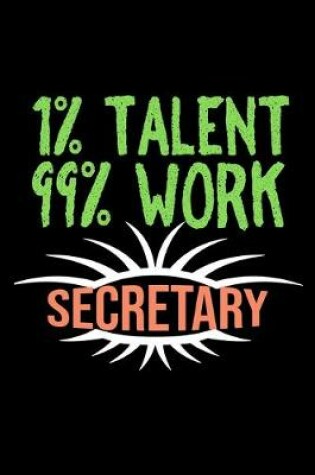 Cover of 1% talent. 99% work. Secretary