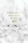 Book cover for She Believed She Could So She Did Academic Planner 2018-2019