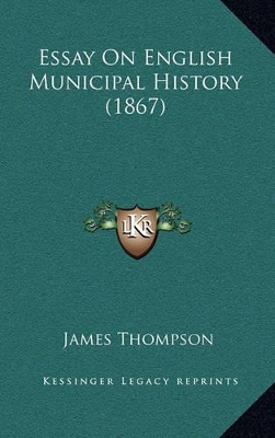 Book cover for Essay On English Municipal History (1867)
