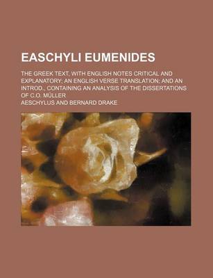 Book cover for Easchyli Eumenides; The Greek Text, with English Notes Critical and Explanatory; An English Verse Translation; And an Introd., Containing an Analysis of the Dissertations of C.O. Muller