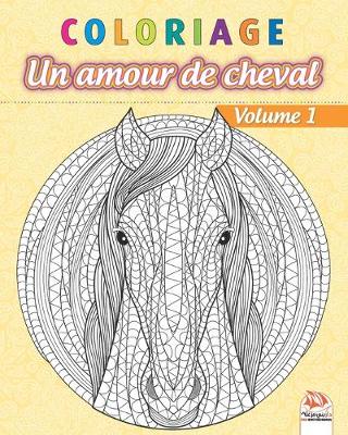Book cover for Coloriage - Un amour de cheval - Volume 1