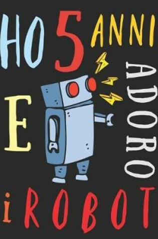 Cover of Ho 5 anni e adoro i robot