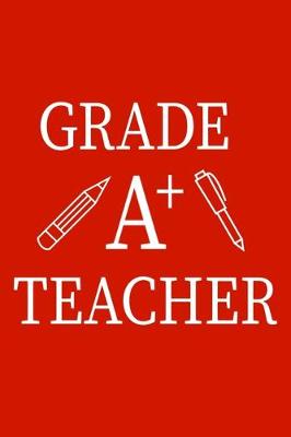 Book cover for Grade A+ Teacher