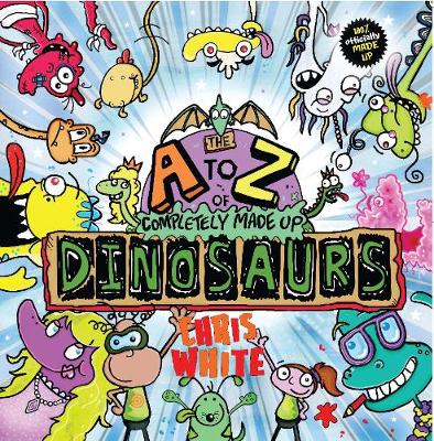 Cover of The A-Z of Completely Made Up Dinosaurs