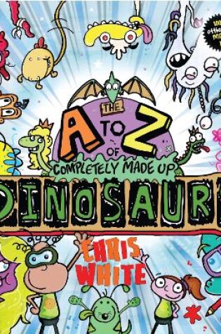 Cover of The A-Z of Completely Made Up Dinosaurs