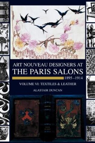 Cover of Art Nouveau Designers at the Paris Salons 1895-1914: Vol. 6 Textiles & Leather