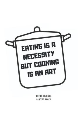 Book cover for Eating Is a Necessity But Cooking Is an Art