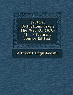 Book cover for Tactical Deductions from the War of 1870-71... - Primary Source Edition