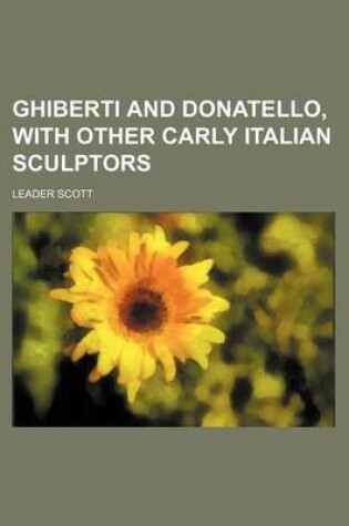 Cover of Ghiberti and Donatello, with Other Carly Italian Sculptors