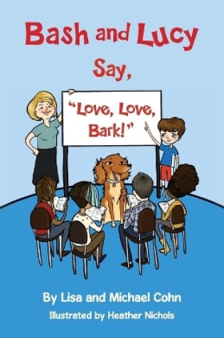 Cover of Bash and Lucy Say, "Love, Love, Bark!"