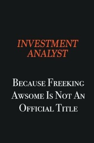 Cover of Investment Analyst because freeking awsome is not an official title