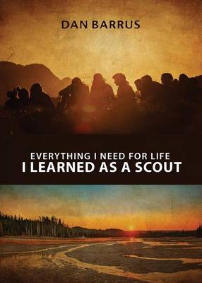 Cover of Everything I Need for Life I Learned as a Scout