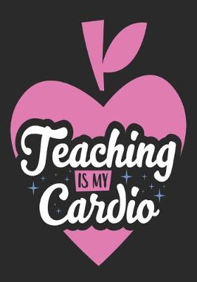 Book cover for Teaching is my cardio