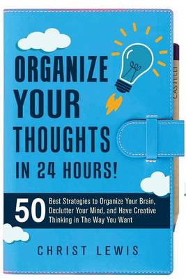 Book cover for Organize Your Thoughts in 24 Hours!