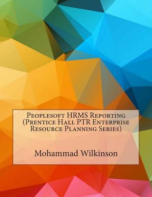 Book cover for PeopleSoft Hrms Reporting (Prentice Hall PTR Enterprise Resource Planning Series)