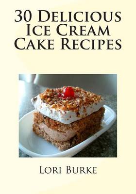 Book cover for 30 Delicious Ice Cream Cake Recipes