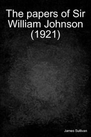 Cover of The Papers of Sir William Johnson (1921)