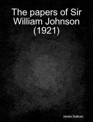 Book cover for The Papers of Sir William Johnson (1921)