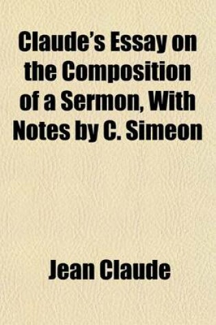 Cover of Claude's Essay on the Composition of a Sermon, with Notes by C. Simeon