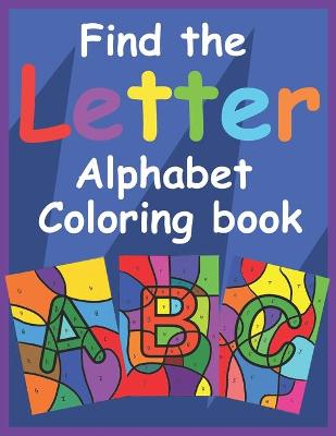 Book cover for Find the Letter Alphabet Coloring Book